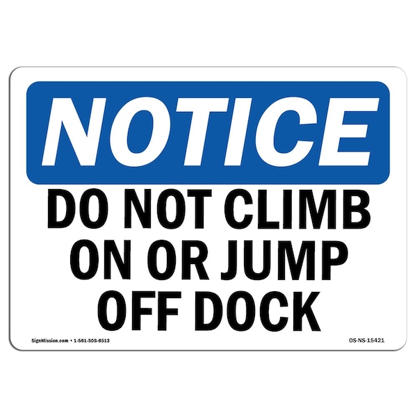 Safety Sign, OSHA Notice, 18" Height, NOTICE Do Not Climb On Or Jump Off Dock Sign, Landscape